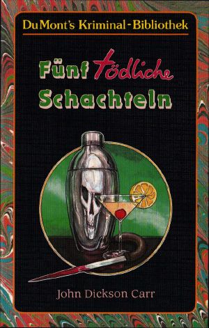 [Sir Henry Merrivale 07] • Fünf Tödliche Schachteln